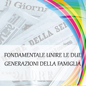 FONDAMENTALE UNIRE LE DUE GENERAZIONI DELLA FAMIGLIA