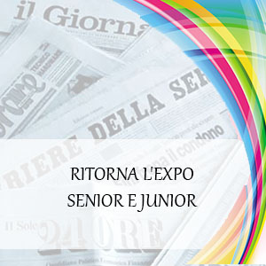 RITORNA L’EXPO SENIOR E JUNIOR